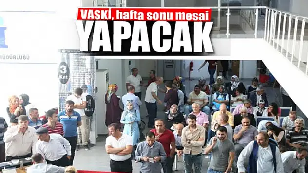 VASKİ, hafta sonu mesai yapacak
