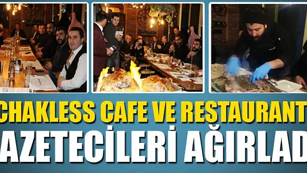 CHAKLESS GAZETECİLERİ AĞIRLADI