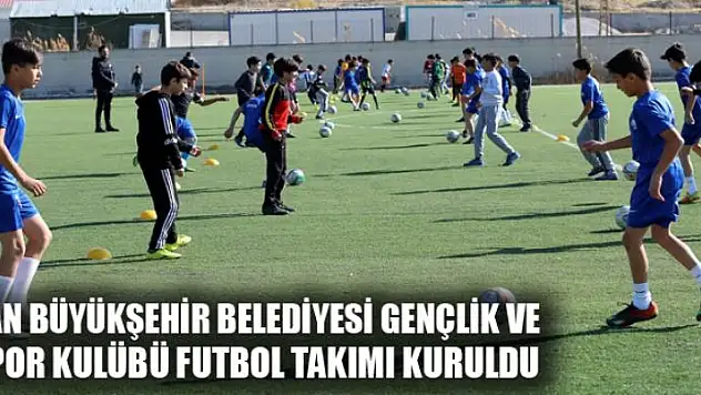 Van Büyükşehir Belediyesi Gençlik ve Spor Kulübü Futbol Takımı kuruldu