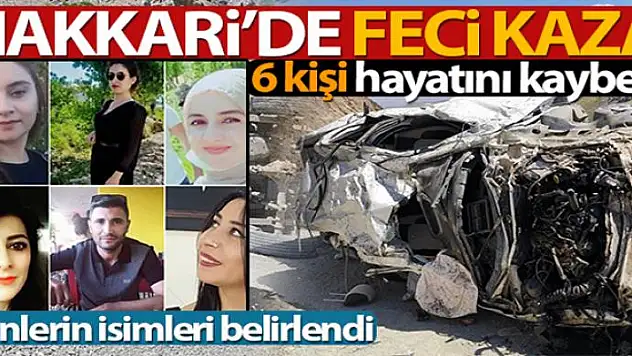 Hakkari Yüksekova'da araç uçuruma yuvarlandı: 6 ölü