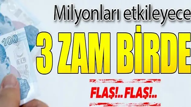 Milyonların beklediği son dakika haber: 3 zam birden...