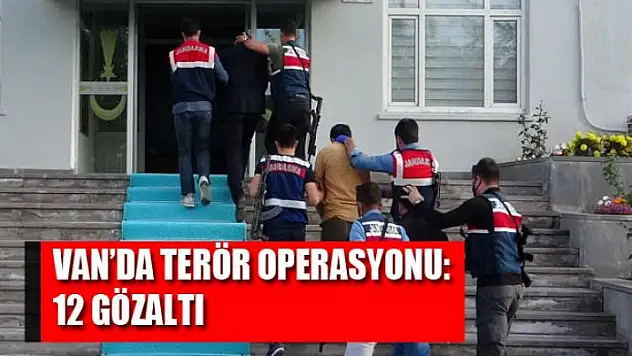 Van'da terör operasyonu: 12 gözaltı