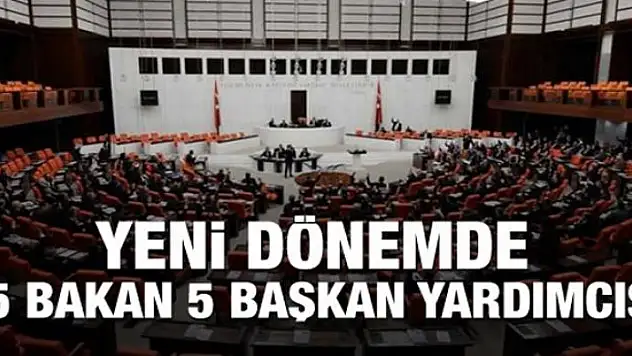 Yeni dönemde 15 bakan 5 başkan yardımcısı olacak