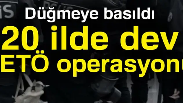 Ankara merkezli 20 ilde FETÖ operasyonu başlatıldı