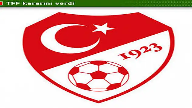 TFF KARARINI VERDİ