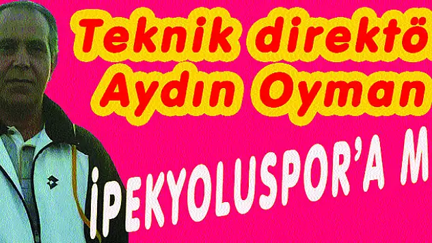 Teknik Direktör Aydın Oyman İpekyoluspora mı?