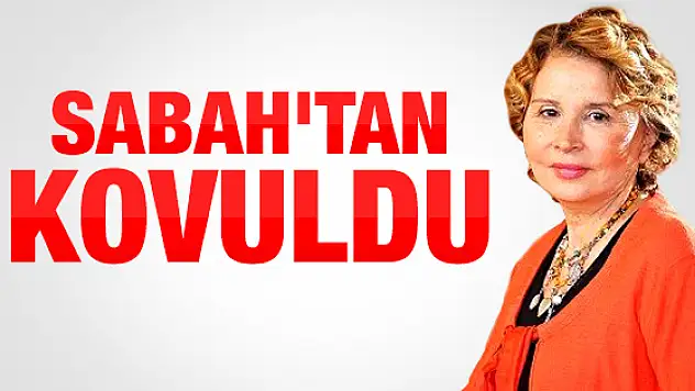 Nazlı Ilıcak Sabah Gazetesi'nden kovuldu