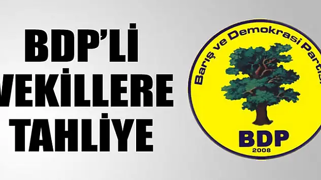 BDPli vekillere tahliye