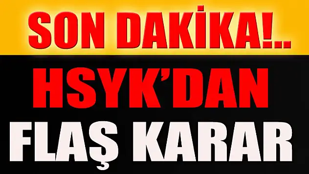 HSYKdan flaş karar