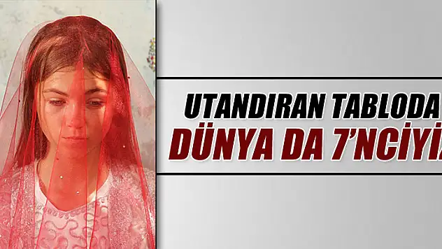 Çocuk evliliklerinde utandıran tablo