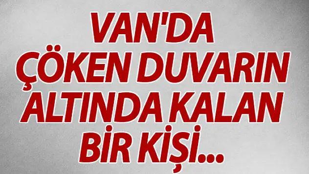 Çöken Duvarın Altında Kalan 1 Kişi Yaralandı  