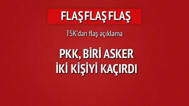 PKK asker kaçırdı