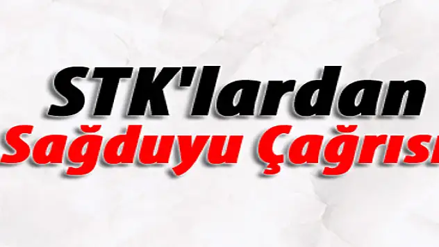 STKlardan Sağduyu Çağrısı