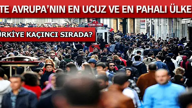 Türkiye, Avrupanın en ucuz 10uncu ülkesi oldu