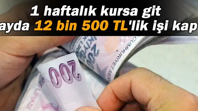 12 bin 500 TL maaşla iş imkanı