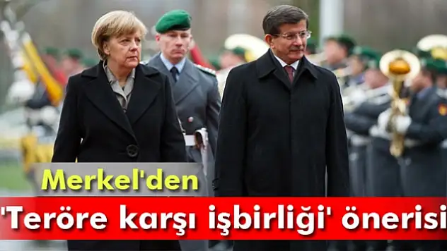 Merkel'den 'teröre karşı işbirliği' önerisi