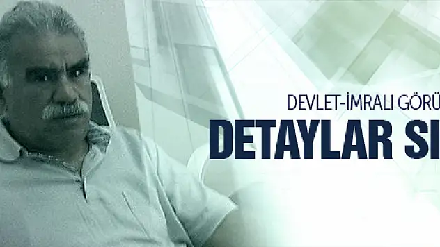 Devlet-İmralı görüşmesi detaylar sızdı
