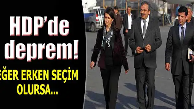 HDP'de erken seçim depremi