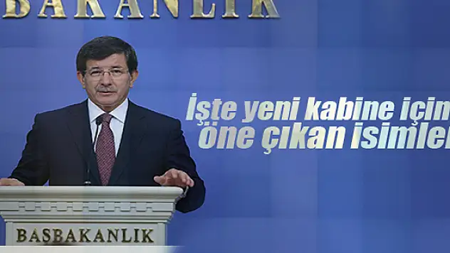 İşte yeni kabine için öne çıkan isimler