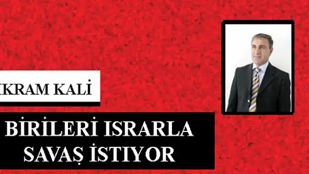 Birileri ısrarla iç savaş istiyor