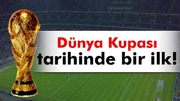 Dünya kupaları tarihinde bir ilk yaşanacak