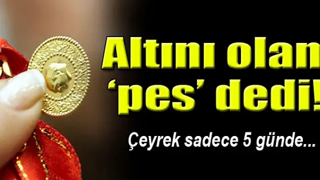 Çeyrek 5 günde 8 lira eridi!