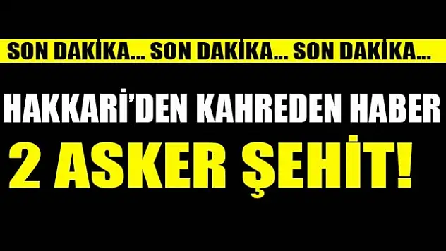 Yüksekova'da patlama: 2 şehit 2 yaralı