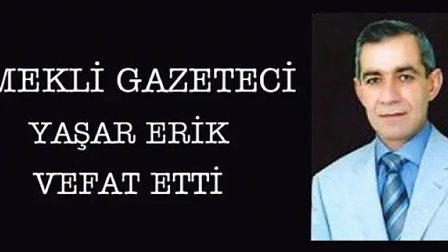 Emekli gazeteci Yaşar Zirek (Erik)  vefat etti