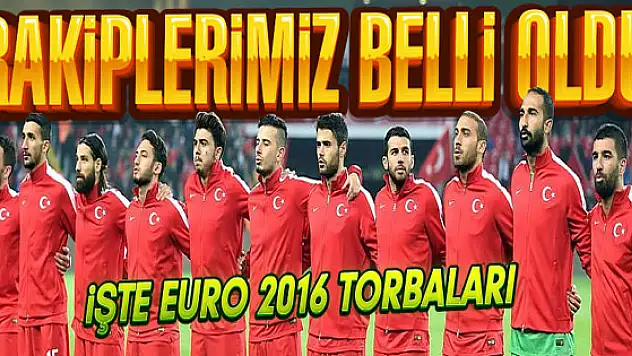 Euro 2016'da torbalar belli oldu