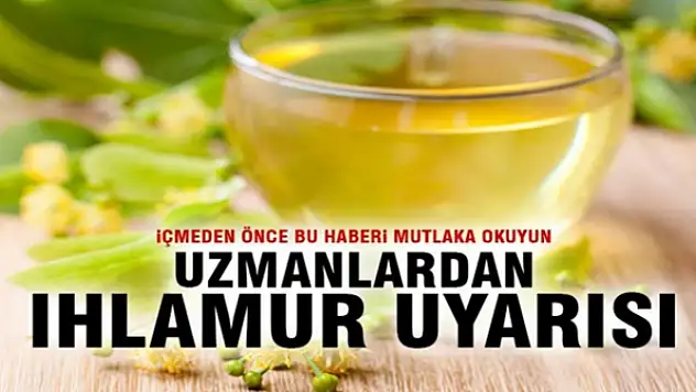 Uzmanlardan ıhlamur uyarısı