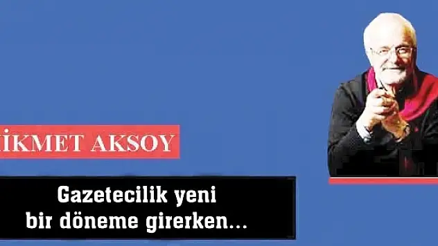 Gazetecilik yeni bir döneme girerken...