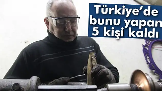 Türkiyede bunu yapan 5 kişi kaldı