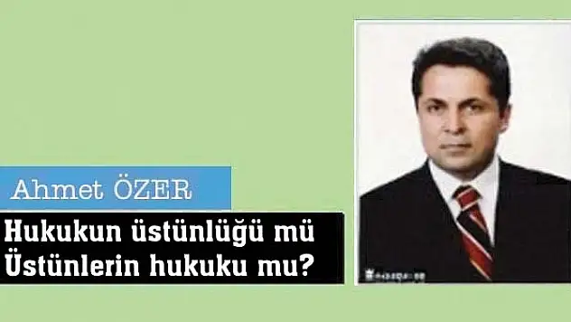 Hukukun üstünlüğü mü, Üstünlerin hukuku mu?