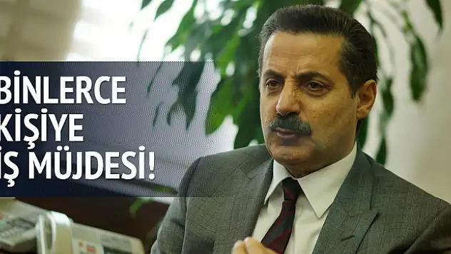 Bakan Çelik'ten binlerce kişiye iş müjdesi