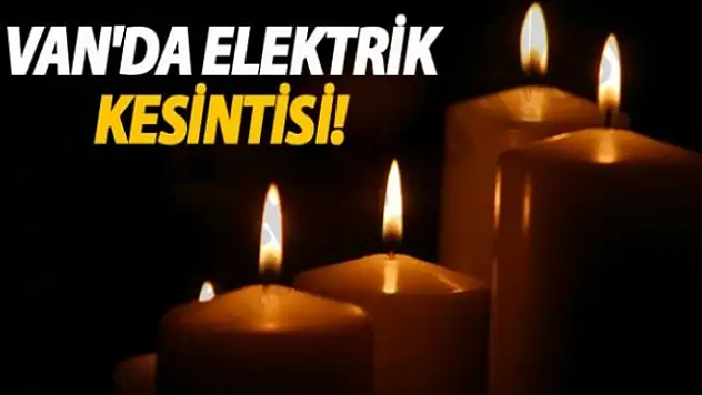 Van'da Elektrik Kesintisi Yapılacak