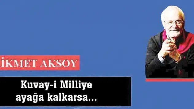 Kuvay-i Milliye ayağa kalkarsa...