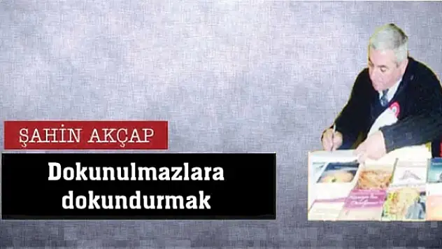 Dokunulmazlara dokundurmak