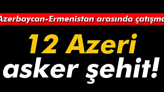 Azerbaycan-Ermenistan Arasında Çatışma