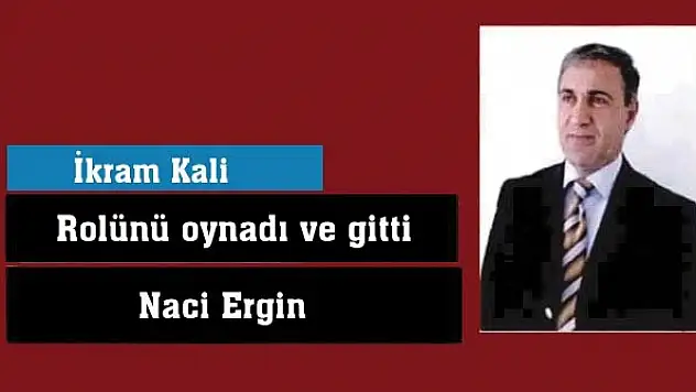 Rolünü oynadı ve gitti