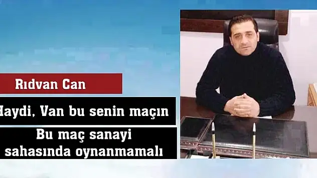 Haydi, Van bu senin maçın 