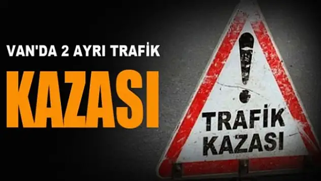 Vanda İki Ayrı Trafik Kazası: 8 Yaralı