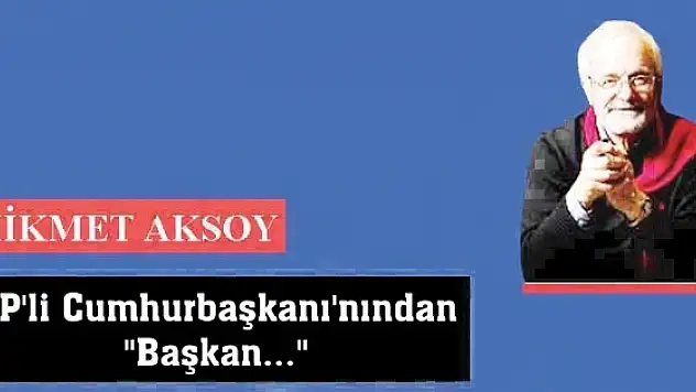 DP'li Cumhurbaşkanı'nından 'Başkan...'