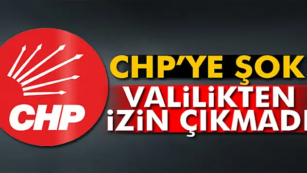 Valilik CHP'nin yürüyüşüne izin vermedi