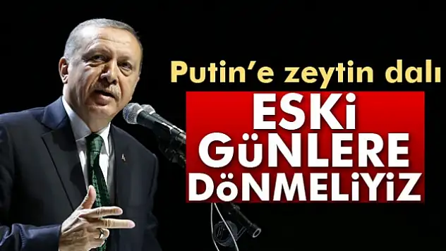 Erdoğan: 'Rusya ile bozulan ilişkiler düzelebilir'