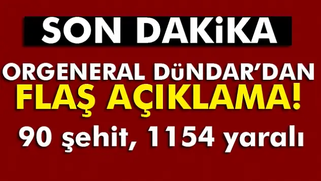 Orgeneral Dündar'dan flaş açıklama!