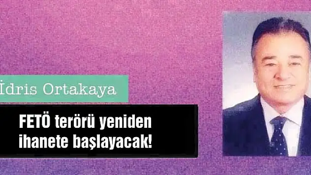 FETÖ terörü  yeniden ihanete başlayacak!