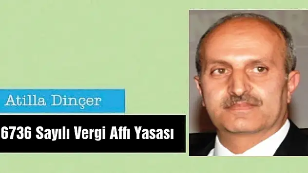 6736 Sayılı Vergi Affı Yasası