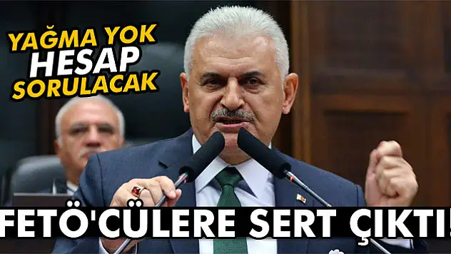 Başbakan Yıldırım, FETÖ'cülere sert çıktı