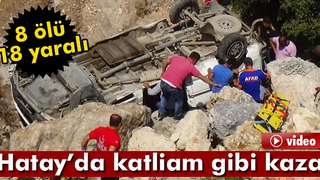 Hatay'da kaza: 8 ölü, 18 yaralı