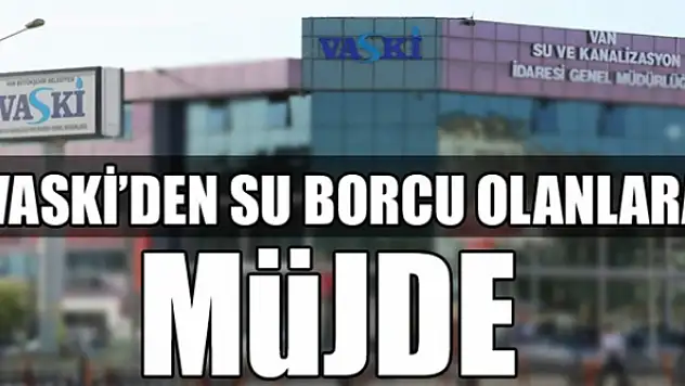 VASKİ'den su borcu olanlara müjde